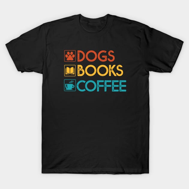 Dogs Books Coffee Gift Dog Lovers Coffee Lovers Books Gift T-Shirt by mommyshirts